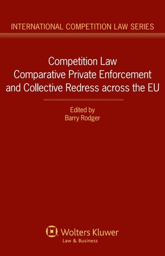 Competition Law Comparative Private Enforcement and Collective Redress across the EU