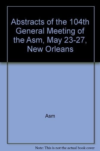 Abstracts of the 104th General Meeting of the Asm, May 23-27, New Orleans