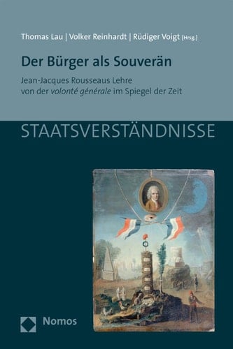Der Bürger als Souverän: Jean-Jacques Rousseaus Lehre von der volonté générale im Spiegel der Zeit (Staatsverständnisse 117) (German Edition)