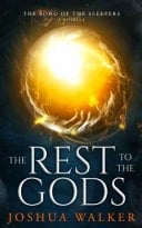 The Rest to the Gods A Novella