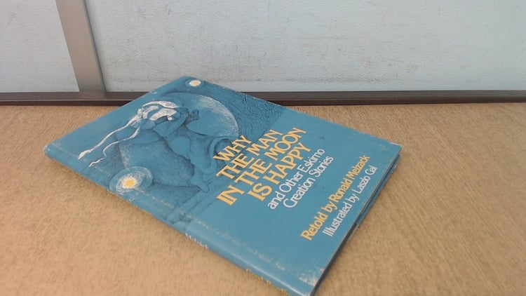 Why the Man in the Moon is Happy and Other Eskimo Creation Stories