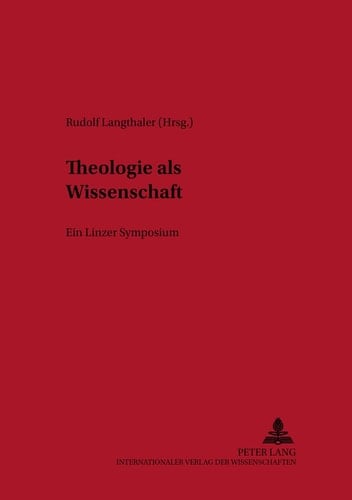 Theologie als Wissenschaft ein Linzer Symposium