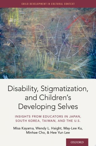 Disability, Stigmatization, and Children's Developing Selves Insights from Educators in Japan, South Korea, Taiwan, and the U.S.
