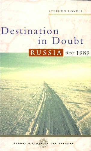 Destination in Doubt Russia Since 1989