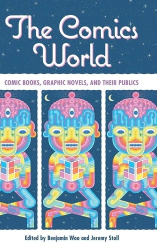 The Comics World Comic Books, Graphic Novels, and Their Publics
