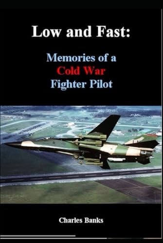 Low and Fast Memories of a Cold War Fighter Pilot