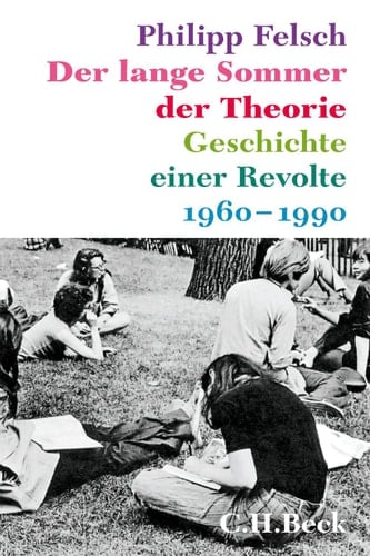 Der lange Sommer der Theorie Geschichte einer Revolte
