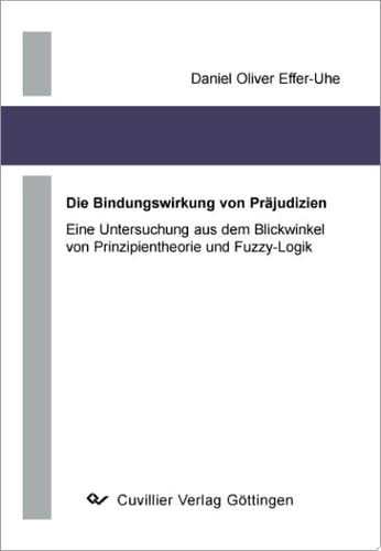 Die Bindungswirkung von Präjudizien eine Untersuchung aus dem Blickwinkel von Prinzipientheorie und Fuzzy-Logik