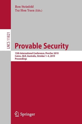 Provable Security 13th International Conference, ProvSec 2019, Cairns, QLD, Australia, October 1–4, 2019, Proceedings