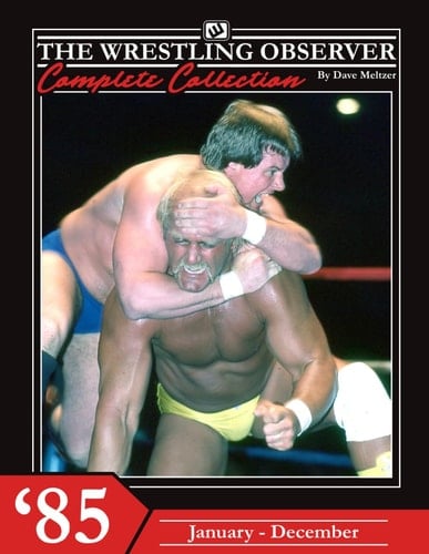 The Wrestling Observer Complete Collection: 1985: (January-December)