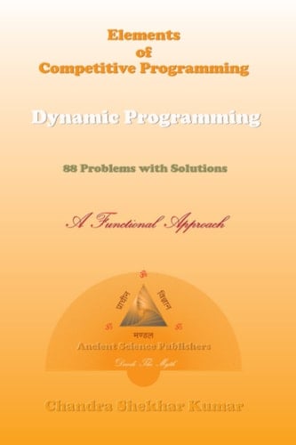 Elements of Competitive Programming : Dynamic Programming: 88 Problems with Solutions (A Functional Approach)