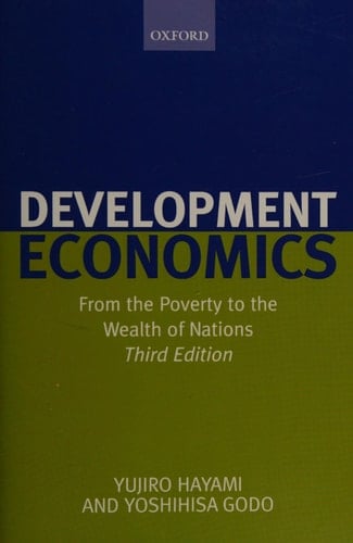 Development Economics: From the Poverty to the Wealth of Nations