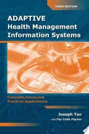 Adaptive Health Management Information Systems Concepts, Cases, & Practical Applications