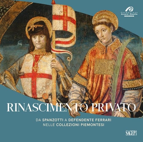 Rinascimento privato da Spanzotti a Defendente Ferrari nelle collezioni piemontesi