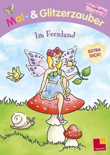 Mal- & Glitzerzauber - im Feenland mit 24 Glitzerseiten ; extra dick!
