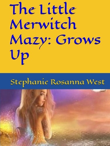 The Little Merwitch Mazy: Grows Up