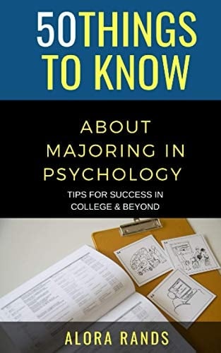 50 Things to Know About Majoring in Psychology Tips for Success in College & Beyond