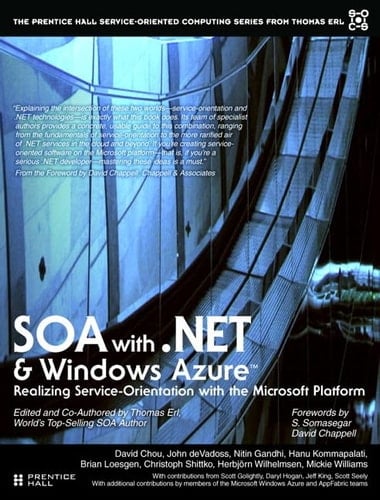 SOA with . NET and Windows Azure Realizing Service-Orientation with the Microsoft Platform