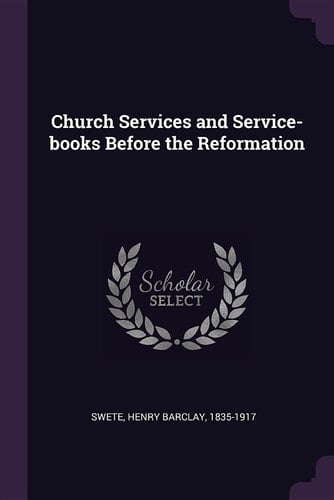 Church Services and Service-Books Before the Reformation