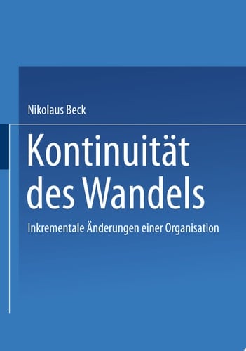 Kontinuität des Wandels Inkrementale Änderungen einer Organisation