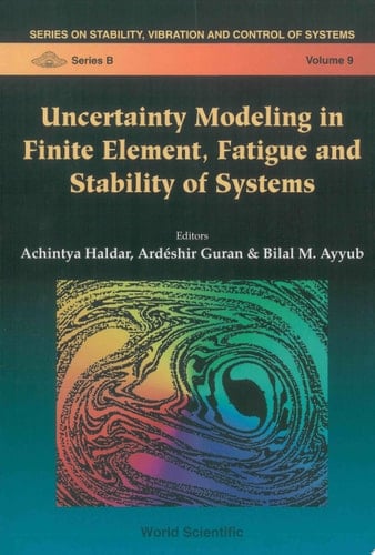 Uncertainty Modeling in Finite Element, Fatigue and Stability of Systems