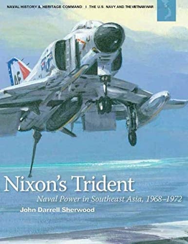 Nixon's Trident Naval Power in Southeast Asia, 1968-1972
