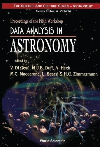 Proceedings of Fifth Workshop [on] Data Analysis in Astronomy, Ettore Majorana Centre for Scientific Culture, Erice, Italy, 27 Oct. - 3 Nov., 1996