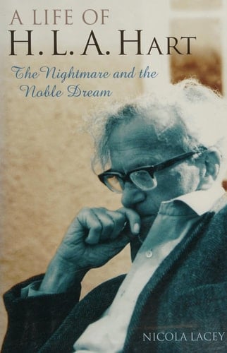 A Life of H. L. A. Hart: The Nightmare and the Noble Dream