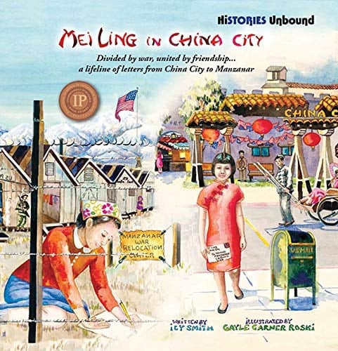 Mei Ling in China City Divided by War, United by Friendship... : a Lifeline of Letters from China City to Manzanar