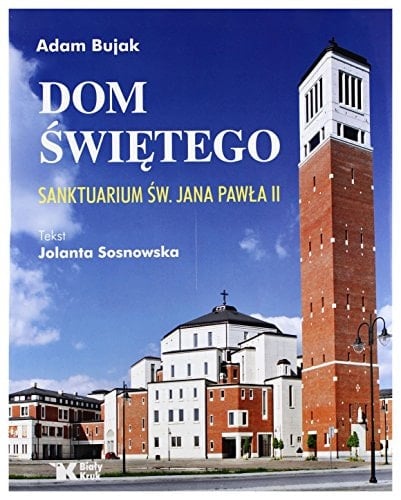 Dom Świętego sanktuarium św. Jana Pawła II