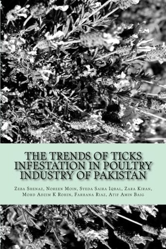 The Trends of Ticks Infestation in Poultry Industry of Pakistan A Study Conducted in Pathwar Region of Pakistan