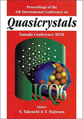 Quasicrystals Proceedings of the 6th International Conference (Yamada Conference XLVII) Tokyo, Japan 26-30 May, 1997
