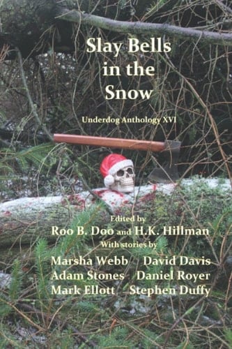 Slay Bells in the Snow: Underdog Anthology XVI