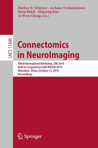 Connectomics in NeuroImaging Third International Workshop, CNI 2019, Held in Conjunction with MICCAI 2019, Shenzhen, China, October 13, 2019, Proceedings