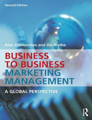 Business to Business Marketing Management A Global Perspective
