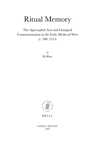 Ritual Memory The Apocryphal Acts and Liturgical Commemoration in the Early Medieval West (c. 500-1215)