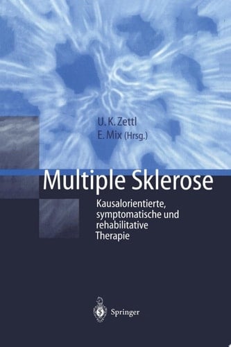 Multiple Sklerose Kausalorientierte, symptomatische und rehabilitative Therapie