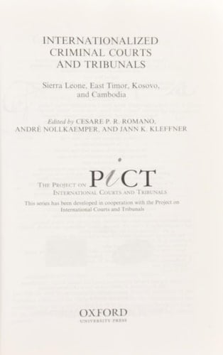 Internationalized Criminal Courts: Sierra Leone, East Timor, Kosovo, and Cambodia (International Courts and Tribunals Series)
