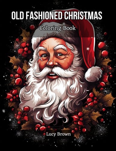 Old Fashioned Christmas Coloring Book: Journey Through Nostalgic Holiday Scenes. Vintage Grayscale Coloring Pages with Mindful Holiday Designs for Adults