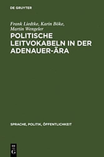 Politische Leitvokabeln in Der Adenauer-Ara (Sprache, Politik, Ffentlichkeit) (German Edition)