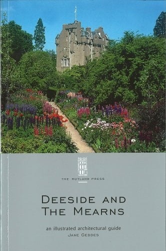 Deeside and the Mearns: An Illustrated Architectural Guide (RIAS Series of Illustrated Architectural Guides to Scotland)