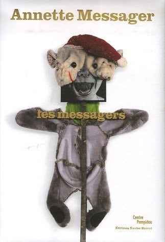 Annette Messager les messagers : [Centre Pompidou, du 6 juin au 17 septembre 2007