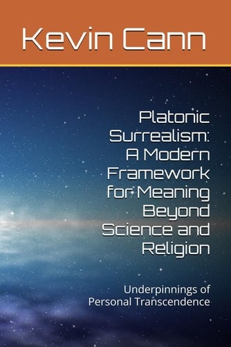 Platonic Surrealism: A Modern Framework for Meaning Beyond Science and Religion: Underpinnings of Personal Transcendence