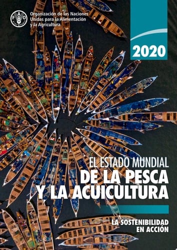 El estado mundial de la pesca y la acuicultura 2020 La sostenibilidad en acción