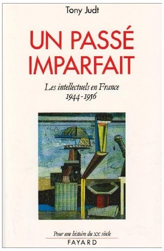 Un passé imparfait les intellectuels en France, 1944-1956