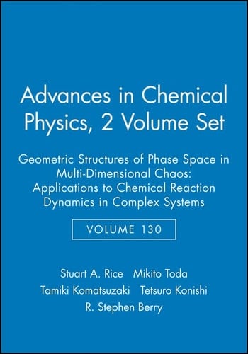 Advances in Chemical Physics, Geometric Structures of Phase Space in Multi-Dimensional Chaos : Applications to Chemical Reaction Dynamics in Complex Systems ACP Vol. 130 2V SET