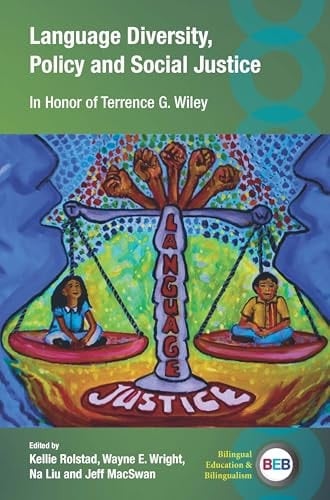 Language Diversity, Policy and Social Justice In Honor of Terrence G. Wiley