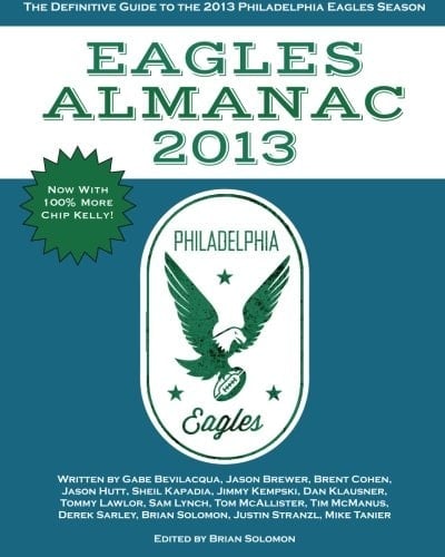 Eagles Almanac 2013 The Definitive Guide to the 2013 Philadelphia Eagles Season