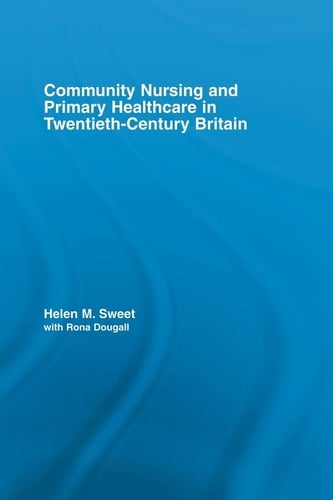 Community Nursing and Primary Healthcare in Twentieth-Century Britain