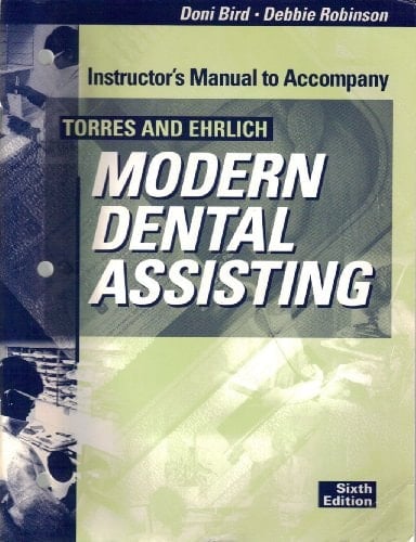Instructor's Manual to Accompany Torres and Ehrlich Modern Dental Assisting